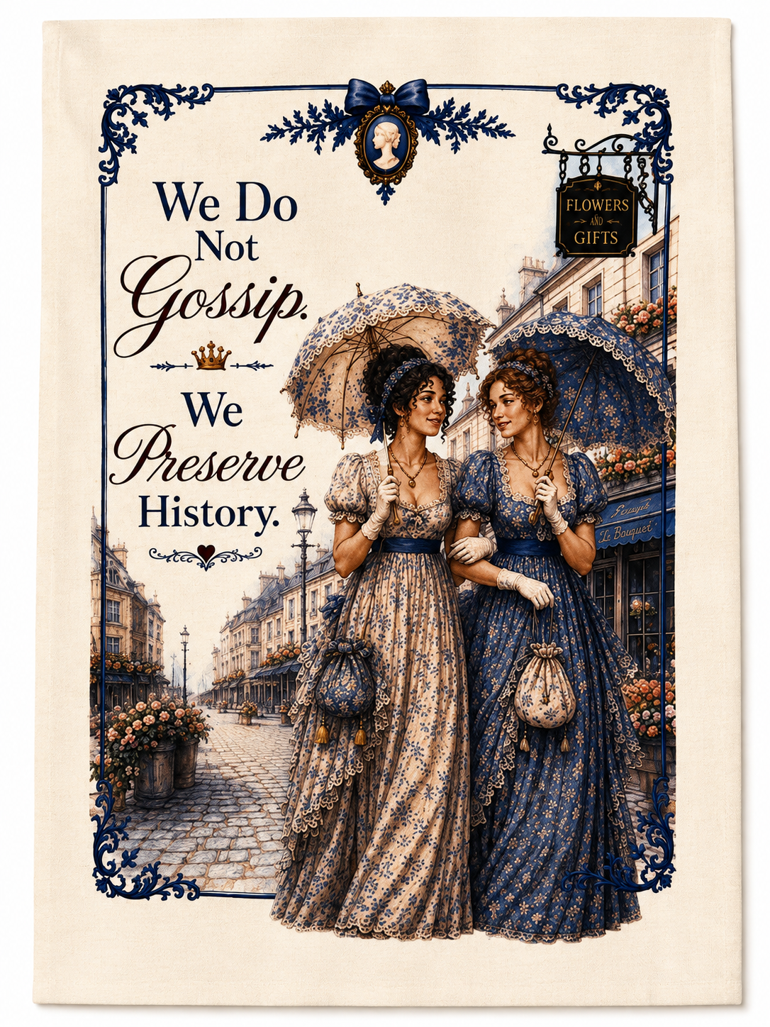 We Do Not Gossip, We Preserve History – Funny Vintage Kitchen Towel