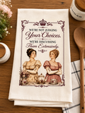 We're Not Judging Your Choices Kitchen Towel